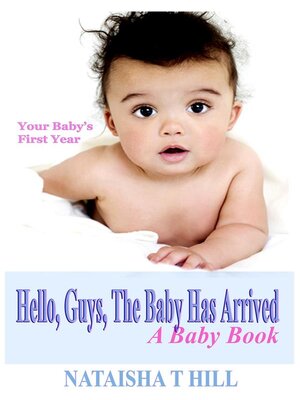 cover image of Hello, Guys, the Baby Has Arrived--A Baby Book